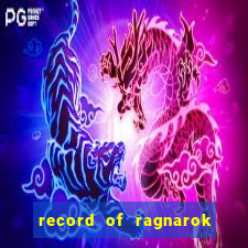 record of ragnarok 3 temporada dublado